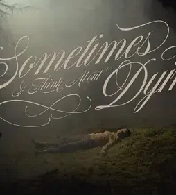 Sometimes-I-Think-About-Dying-P Sometimes i think about dying p - DesireMovies, DesireMovies2.My